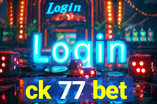 ck 77 bet